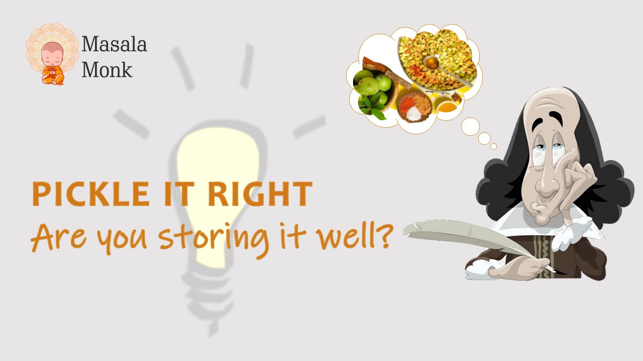 Pickle it Right: Are you storing it well? - Masala Monk
