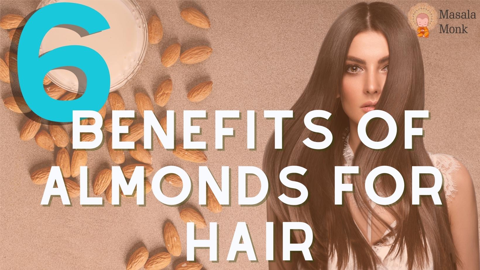 6 Health Benefits of Almonds For Hair - Masala Monk