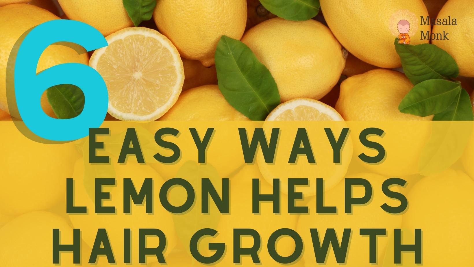 6 Easy Ways Lemon helps Hair Growth - Masala Monk